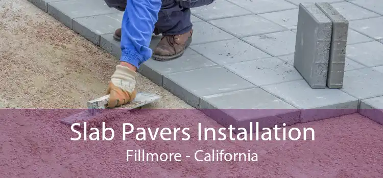 Slab Pavers Installation Fillmore - California