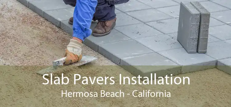 Slab Pavers Installation Hermosa Beach - California