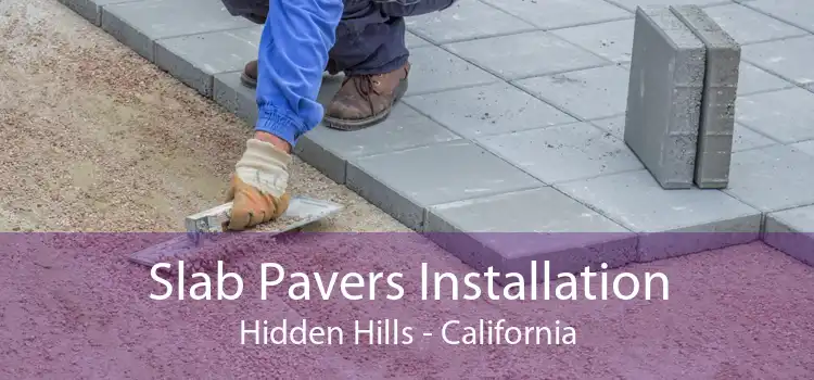 Slab Pavers Installation Hidden Hills - California