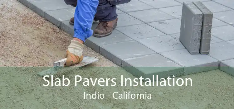 Slab Pavers Installation Indio - California