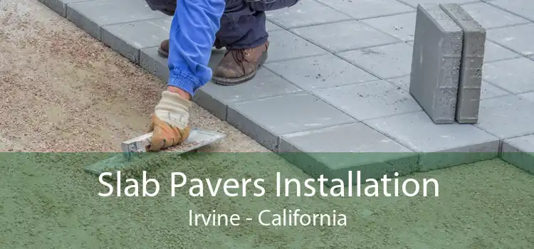 Slab Pavers Installation Irvine - California