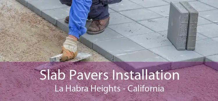 Slab Pavers Installation La Habra Heights - California