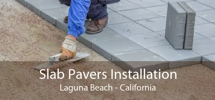 Slab Pavers Installation Laguna Beach - California