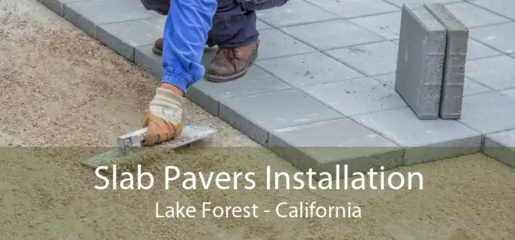 Slab Pavers Installation Lake Forest - California