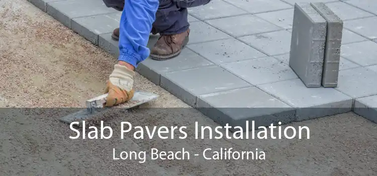 Slab Pavers Installation Long Beach - California