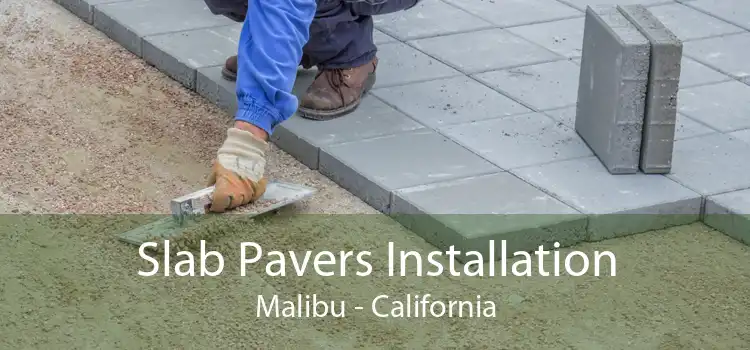 Slab Pavers Installation Malibu - California