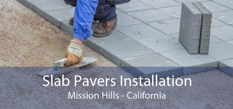 Slab Pavers Installation Mission Hills - California