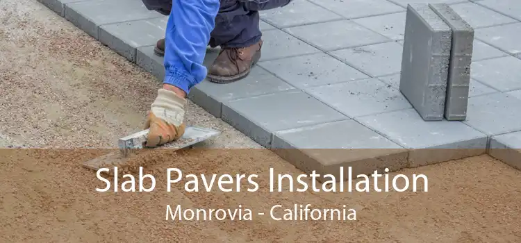 Slab Pavers Installation Monrovia - California