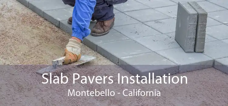 Slab Pavers Installation Montebello - California