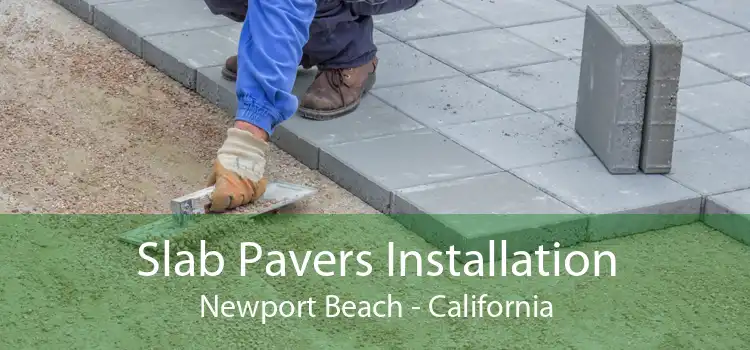 Slab Pavers Installation Newport Beach - California