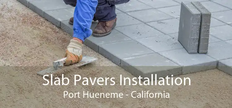 Slab Pavers Installation Port Hueneme - California