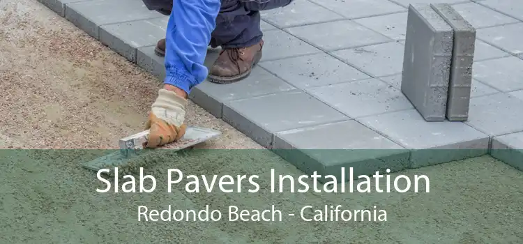 Slab Pavers Installation Redondo Beach - California