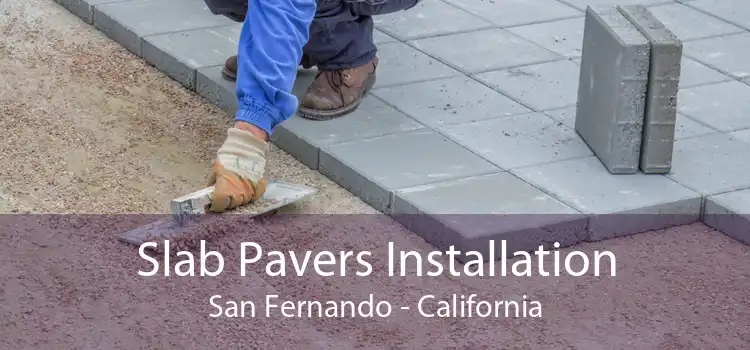 Slab Pavers Installation San Fernando - California