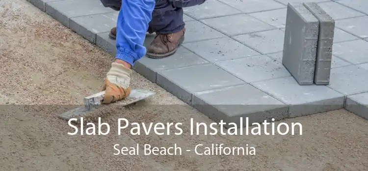 Slab Pavers Installation Seal Beach - California