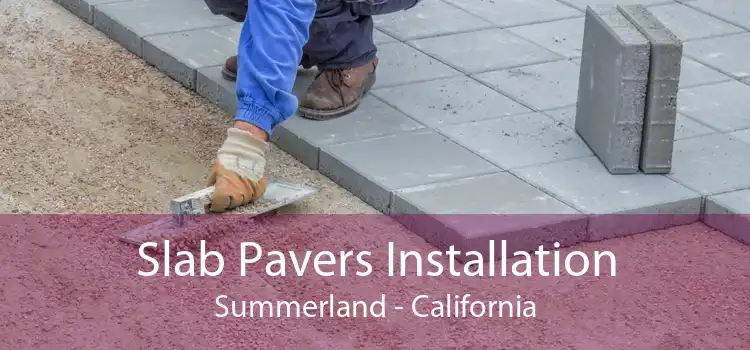 Slab Pavers Installation Summerland - California