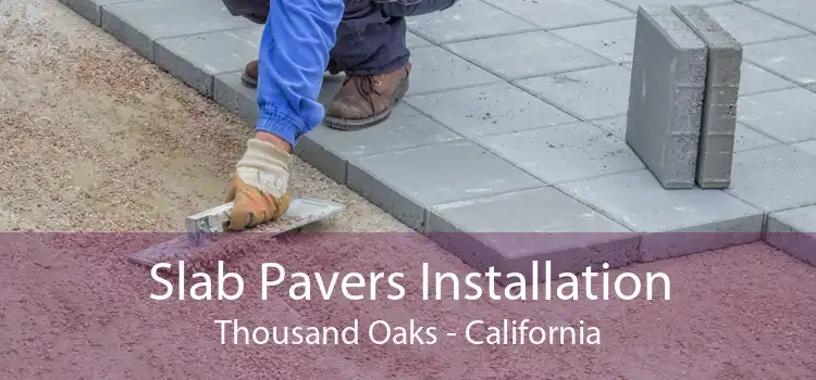 Slab Pavers Installation Thousand Oaks - California