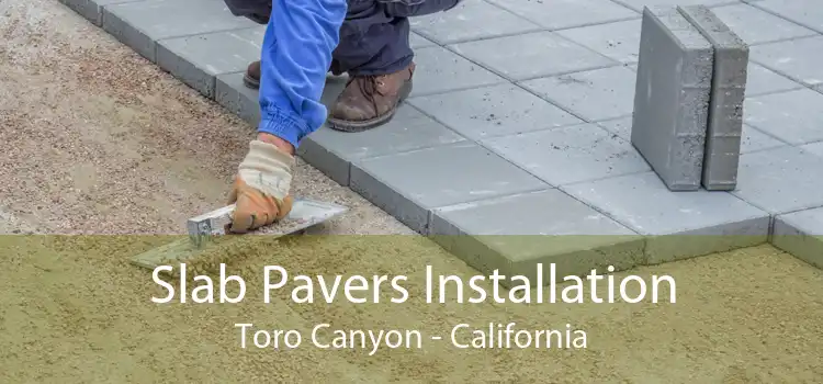 Slab Pavers Installation Toro Canyon - California