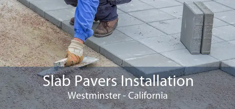 Slab Pavers Installation Westminster - California