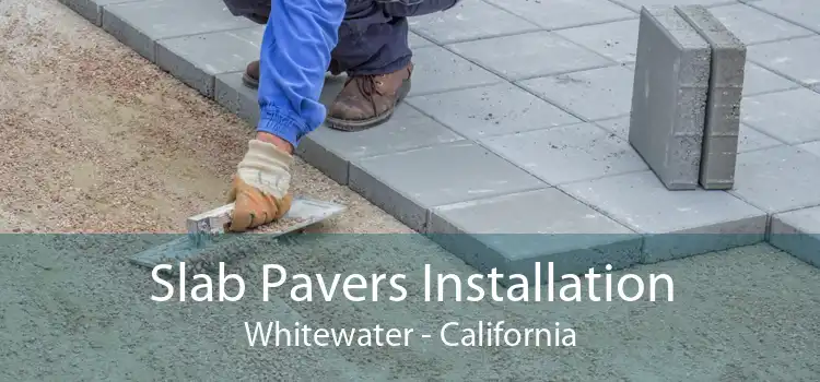 Slab Pavers Installation Whitewater - California