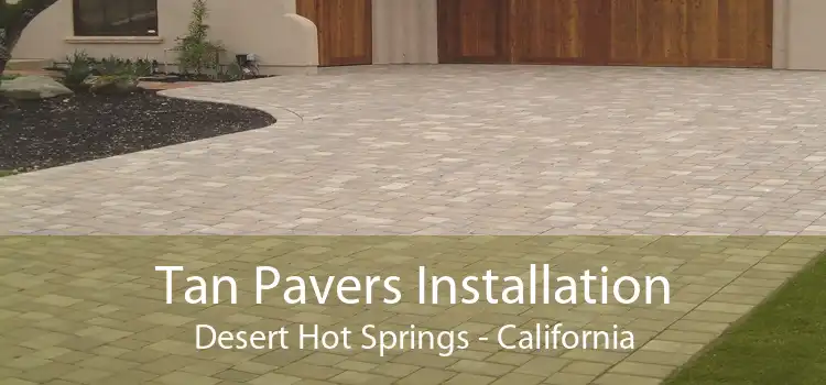 Tan Pavers Installation Desert Hot Springs - California