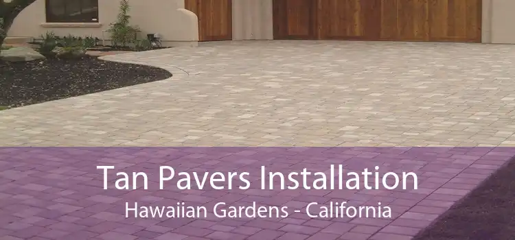 Tan Pavers Installation Hawaiian Gardens - California