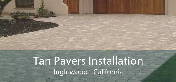 Tan Pavers Installation Inglewood - California