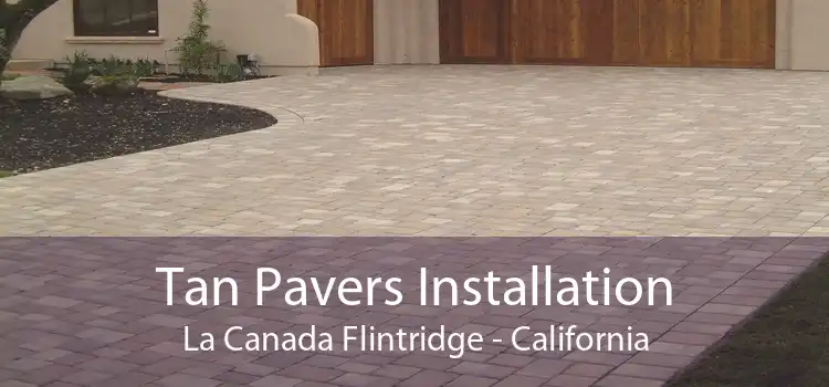 Tan Pavers Installation La Canada Flintridge - California