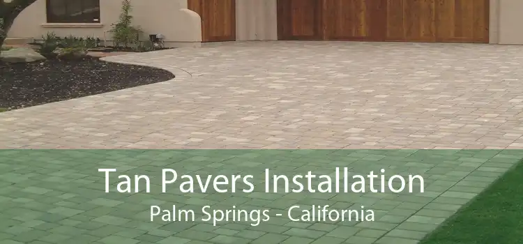 Tan Pavers Installation Palm Springs - California