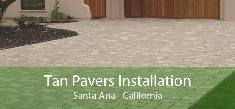 Tan Pavers Installation Santa Ana - California