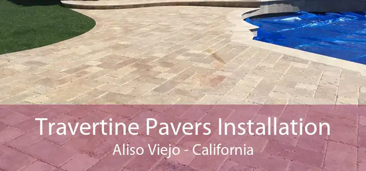 Travertine Pavers Installation Aliso Viejo - California