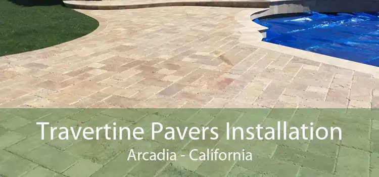 Travertine Pavers Installation Arcadia - California