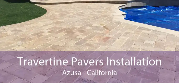 Travertine Pavers Installation Azusa - California