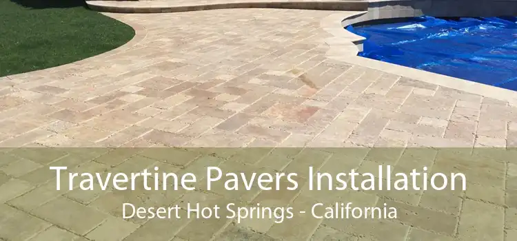 Travertine Pavers Installation Desert Hot Springs - California