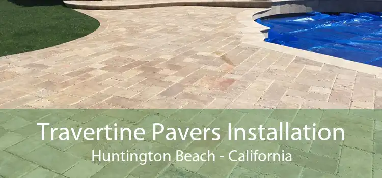 Travertine Pavers Installation Huntington Beach - California