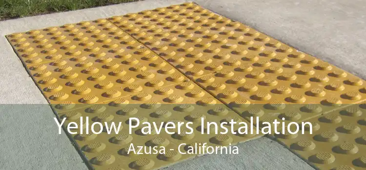 Yellow Pavers Installation Azusa - California