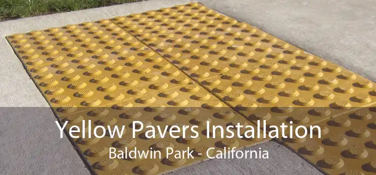 Yellow Pavers Installation Baldwin Park - California