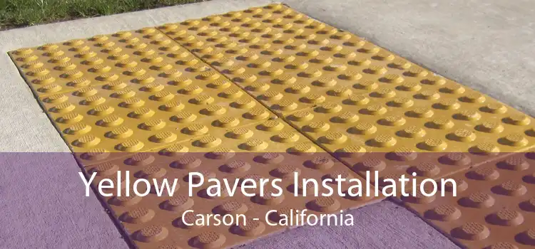 Yellow Pavers Installation Carson - California