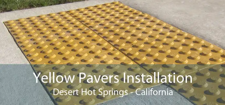 Yellow Pavers Installation Desert Hot Springs - California