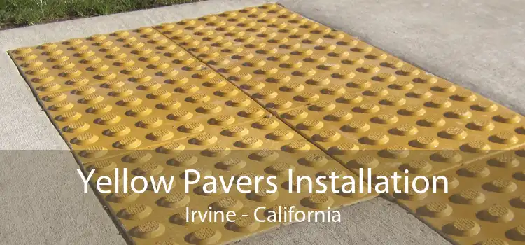 Yellow Pavers Installation Irvine - California