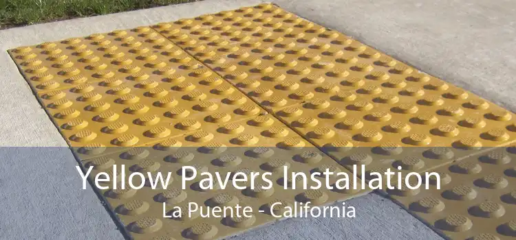 Yellow Pavers Installation La Puente - California