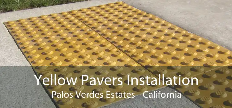 Yellow Pavers Installation Palos Verdes Estates - California