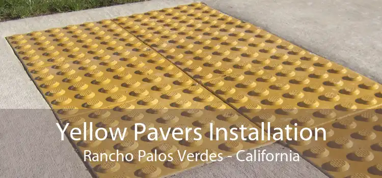 Yellow Pavers Installation Rancho Palos Verdes - California