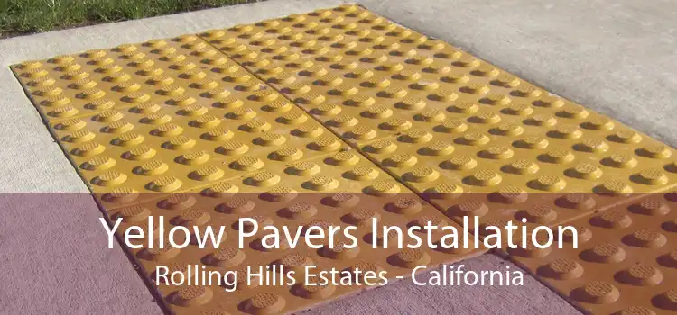 Yellow Pavers Installation Rolling Hills Estates - California