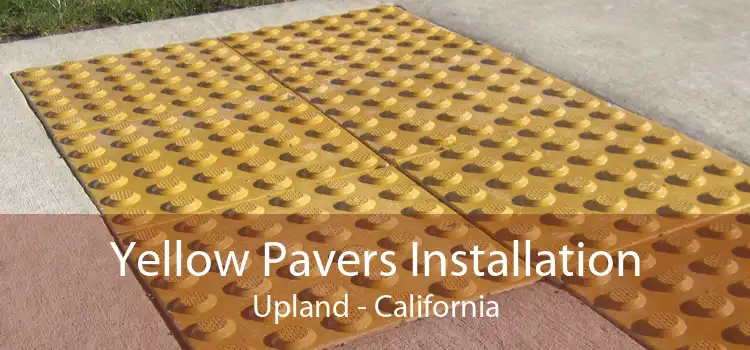 Yellow Pavers Installation Upland - California